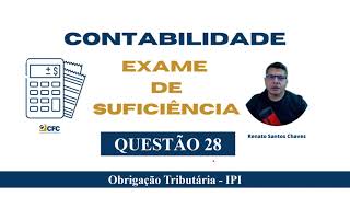 Exame de Suficiência 2023.1 - Questão 28 - IPI - Noções de Direito e Legislação Aplicada