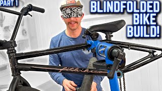 Blindfolded BMX Bike Build Championship! - Part 1