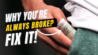 Why You're Always Broke and How to Fix It