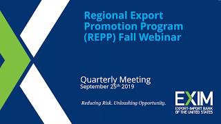 EXIM REPP Quarterly Webinar 9/25/19