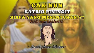 Cak Nun - Satrio Piningit Siapa Yang Menentukan? Cak Nun Menjawab