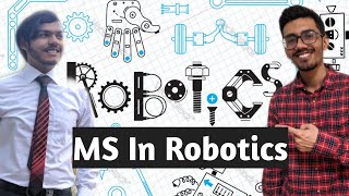 MS In Robotics | Salary | Jobs | Course | University Shortlisting Everything Explained