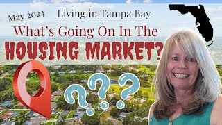 What's Happening In The Housing Market? Tampa Bay FL, May 2024