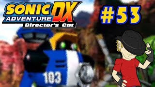 Let's Play Sonic Adventure DX - Episode 53