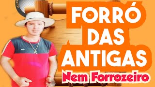 FORRÓ ARRASTA PÉ DAS ANTIGAS | Nem Forrozeiro.