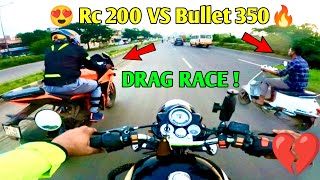 KTM Rc 200 Bs6 VS Bullet Classic 350 Bs4 🔥 || Deag Race || Shocking 😮 Result 💥