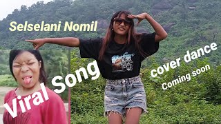 Viral Song | Selselani Nomil |Cover dance | Coming soon