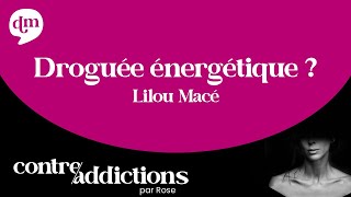 Droguée énergétique ? - Lilou Macé