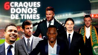 6 Craques que São Donos de Times de Futebol #jogadores #beckhan #ronaldo