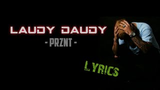 Prznt - Laudy Daudy Lyrics | Lyrical Tune.|