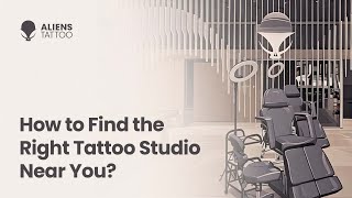 How To Find The Right Tattoo Studio | Aliens Tattoo