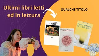 ULTIMI LIBRI LETTI/IN LETTURA  #wrapup #booktuber