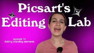 Picsart's Editing Lab | Episode 14: Adding Branding Elements