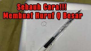 CARA MEMBUAT HURUF Q BESAR DENGAN BENAR DAN NORMAL