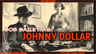 Bob Bailey as JOHNNY DOLLAR: Iconic Old Time Radio