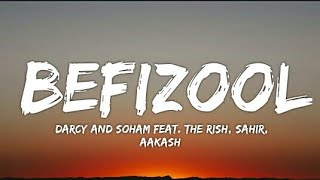 Befizool - (Lyrics - Lyrical Video) | Darcy and Soham (feat. The Rish, Sahir, AAKASH)