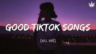 Tiktok songs playlist that is actually good ~ Chillvibes - English chill songs