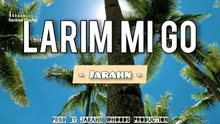 Jarahn - LARIM MI GO (PNG Music 2021)