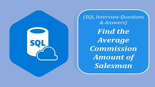 SQL Interview Question and Answers | Find the Average Commission Amount of the Salesmen