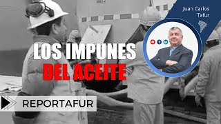 LOS IMPUNES DEL ACEITE - JUAN CARLOS TAFUR @Sudacaperu