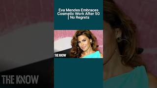 Eva Mendes Embraces Cosmetic Work After 50 | No Regrets #theknowofficial