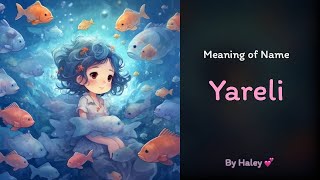 Meaning of girl name: Yareli - Name History, Origin and Popularity