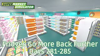 Fridges Go More Back Further - Days 281-285 - Longplay - No Commentary - #SupermarketSimulator - #36