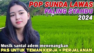 POP SUNDA PALING MERDU & SYAHDU || LAGU SUNDA PILIHAN TERBAIK PALING DICARI || FULL ALBUM 2024