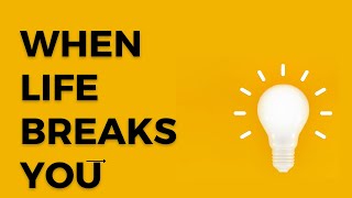 When Life Breaks You #yearofyou #motivation #inspiration