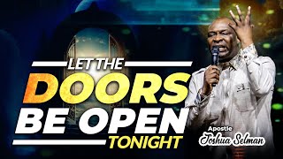 [MID - NIGHT ] LET THE DOORS BE OPEN TONIGHT | Apostle Joshua Selman