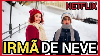 IRMÃ DE NEVE NETFLIX | NOVO FILME EMOCIONANTE VAI TE PRENDER POR 96 MINUTOS COM REFLEXÕES DO AMOR