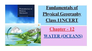 WATER (OCEANS) Ch-12 | Fundamentals of Physical Geography Class 11 NCERT