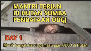 MANTRI TERJUN KE SUMBA TIMUR| TELUSUR DATA ODGJ DI HUTAN