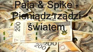 Paja & Spike   Pieniądz rządzi światem