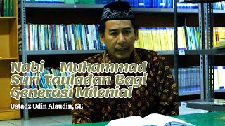 Kultum Ramadhan - Ustadz Udin Alaudin, SE "Nabi Muhammad Suri Tauladan Bagi Generasi Milenial"