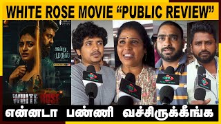 White Rose Public Review | Kayal Anandhi, RK Suresh | White Rose Review | White Rose Movie Review