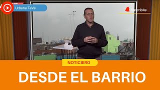 Noticiero "Desde el barrio" 06-08-2024 - Urbana Tevé