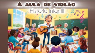 História Infantil inédita " A aula de violão "