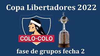 Copa libertadores 2022 Colo Colo Fase de grupos fecha 2