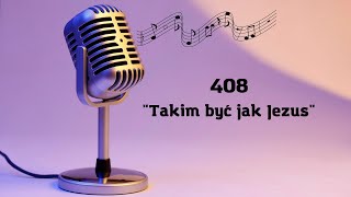 408. Takim być jak Jezus