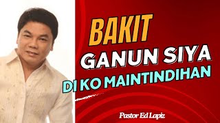 Ed Lapiz Latest Preaching 2024 - Bakit Ganun Siya