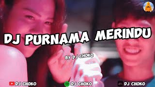 DJ PURNAMA MERINDU FULL BASS REMIX TIKTOK TERBARU