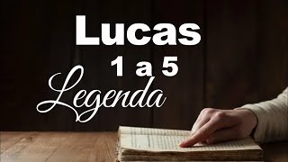 BÍBLIA LUCAS 01 A 05 LEGENDA