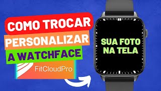 Como colocar FOTO no Smartwatch pelo app FITCLOUDPRO