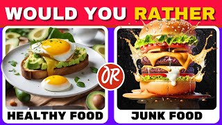 Would You Rather: Junk Food Vs Healthy Food Challenge