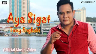 Tony Engkabi_AYA SIGAT (Official Music Video)