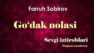 Go'dak nolasi (Sevgi Iztiroblari Original Soundtrack Vol.1) - Farruh Sobirov