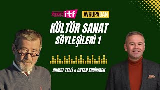 Avrupadan Kültür Sanat Söyleşileri: Ahmet Telli & Oktan Erdikmen