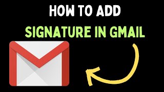 How to Add Signature in Gmail