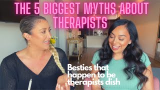 The 5 Biggest Myths About Therapists